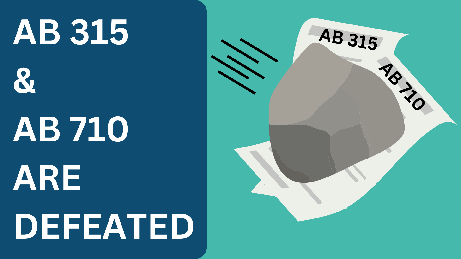 AB 710 & 315 are Defeated